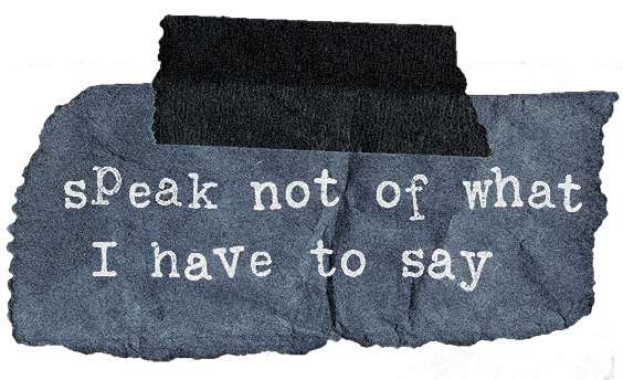speak not of what I have to say